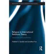 Religion in International Relations Theory: Interactions and Possibilities