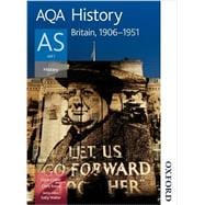 AQA History AS: Unit 1 Britain, 1906-1951
