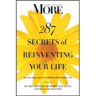 MORE Magazine 287 Secrets of Reinventing Your Life : Big and Small Ways to Embrace New Possibilities