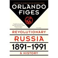 Revolutionary Russia, 1891-1991 A History