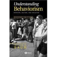 Understanding Behaviorism : Behavior, Culture, and Evolution