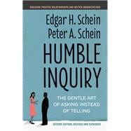 Humble Inquiry, Second Edition The Gentle Art of Asking Instead of Telling