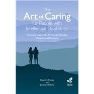 The Art of Caring for People with Intellectual Disabilities Enhancing Quality of Life Through Attitudes, Education and Behaviour