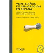 Veinte anos de inmigracion en Espana/ Twenty Years of Immigration in Spain: Perspectivas juridica y sociologica 1985-2004/ Juridical and Sociological Perspectives 1985-2004