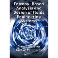 Entropy Based Design and Analysis of Fluids Engineering Systems