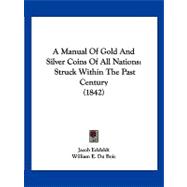 Manual of Gold and Silver Coins of All Nations : Struck Within the Past Century (1842)