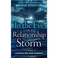 In the Eye of a Relationship Storm  Know What to Do in an Abusive Situation