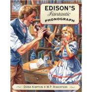 Edison's Fantastic Phonograph