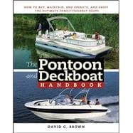 The Pontoon and Deckboat Handbook How to Buy, Maintain, Operate, and Enjoy the Ultimate Family Boats