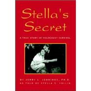 Stella's Secret : A True Story of Holocaust Survival