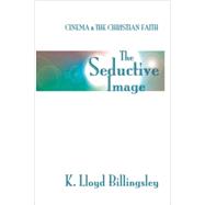 The Seductive Image: Cinema and the Christian Faith