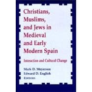 Christians, Muslims, and Jews in Medieval and Early Modern Spain