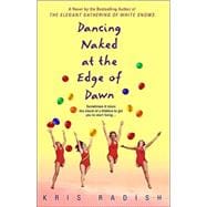 Dancing Naked at the Edge of Dawn A Novel