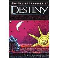 Secret Language of Destiny : A Personology Guide to Finding Your Life Purpose