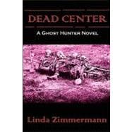 Dead Center : A Ghost Hunter Novel