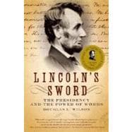 Lincoln's Sword The Presidency and the Power of Words