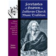 Foretastes of Heaven in Lutheran Church Music Tradition Johann Mattheson and Christoph Raupach on Music in Time and Eternity