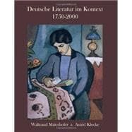 Deutsche Literatur im Kontext 1750-2000 A German Literature Reader