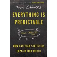 Everything Is Predictable How Bayesian Statistics Explain Our World