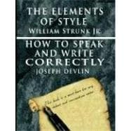The Elements of Style by William Strunk Jr. & How to Speak and Write Correctly by Joseph Devlin - Special Edition