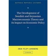 The Development of Swedish and Keynesian Macroeconomic Theory and Its Impact on Economic Policy