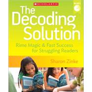 The Decoding Solution Rime Magic & Fast Success for Struggling Readers