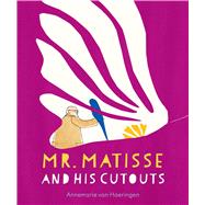 Mr. Matisse and His Cutouts