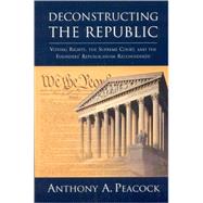 Deconstructing the Republic Voting Rights, the Supreme Court, and the Founders' Republicanism Reconsidered