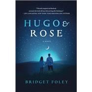 Hugo & Rose A Novel