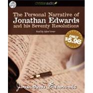 The Personal Narrative of Jonathan Edwards and His 70 Resolutions