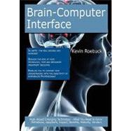 Brain-Computer Interface: High-impact Emerging Technology - What You Need to Know : Definitions, Adoptions, Impact, Benefits, Maturity, Vendors