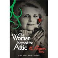 The Woman Beyond the Attic The V.C. Andrews Story