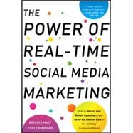 The Power of Real-Time Social Media Marketing: How to Attract and Retain Customers and Grow the Bottom Line in the Globally Connected World