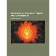 The Church, Its Constitution and Government