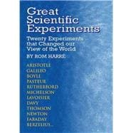 Great Scientific Experiments Twenty Experiments that Changed our View of the World