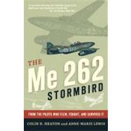 The Me 262 Stormbird From the Pilots Who Flew, Fought, and Survived It