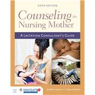 Counseling the Nursing Mother A Lactation Consultant’s Guide