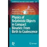 Physics of Relativistic Objects in Compact Binaries