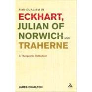 Non-dualism in Eckhart, Julian of Norwich and Traherne A Theopoetic Reflection