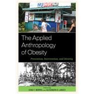 The Applied Anthropology of Obesity Prevention, Intervention, and Identity