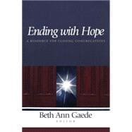 Ending with Hope A Resource for Closing Congregations