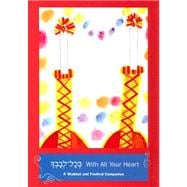 With All Your Heart: A Shabbat and Festival Companion