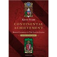 Continental Achievement Roman Catholics in the United States-- Revolution and the Early Republic