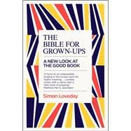 The Bible for Grown-Ups A New Look at the Good Book