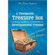 A Therapeutic Treasure Box for Working With Children and Adolescents With Developmental Trauma