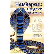 Hatshepsut : Daughter of Amun