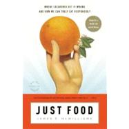 Just Food : Where Locavores Get It Wrong and How We Can Truly Eat Responsibly