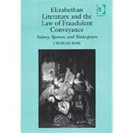 Elizabethan Literature and the Law of Fraudulent Conveyance: Sidney, Spenser, and Shakespeare