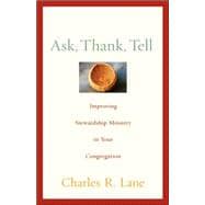 Ask, Thank, Tell : Improving Stewardship Ministry in Your Congregation