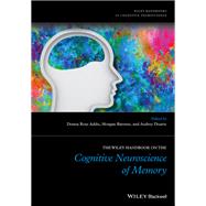 The Wiley Handbook on The Cognitive Neuroscience of Memory